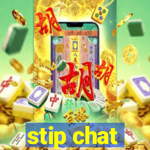 stip chat